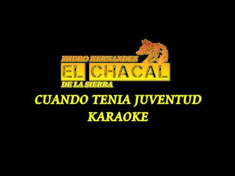 KARAOKE CUANDO TENIA JUVENTUD - EL CHACAL DE LA SIERRA
