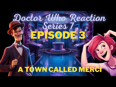 Youtube Reaction to Doctor Who Season 7 - Episode 3 - A town called Merci