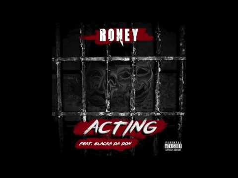 Roney Ft Blacka Da Don - Acting