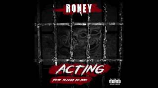 Roney Ft Blacka Da Don - Acting