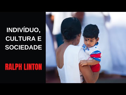 INDIVIDUO, CULTURA E SOCIEDADE SEGUNDO RALPH LINTON  [PRIMEIRA PARTE] | Psicologia da Personalidade