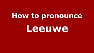 How to pronounce Leeuwe