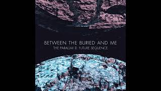 Between the Buried and Me - Goodbye to Everything + Astral Body [GAPLESS]
