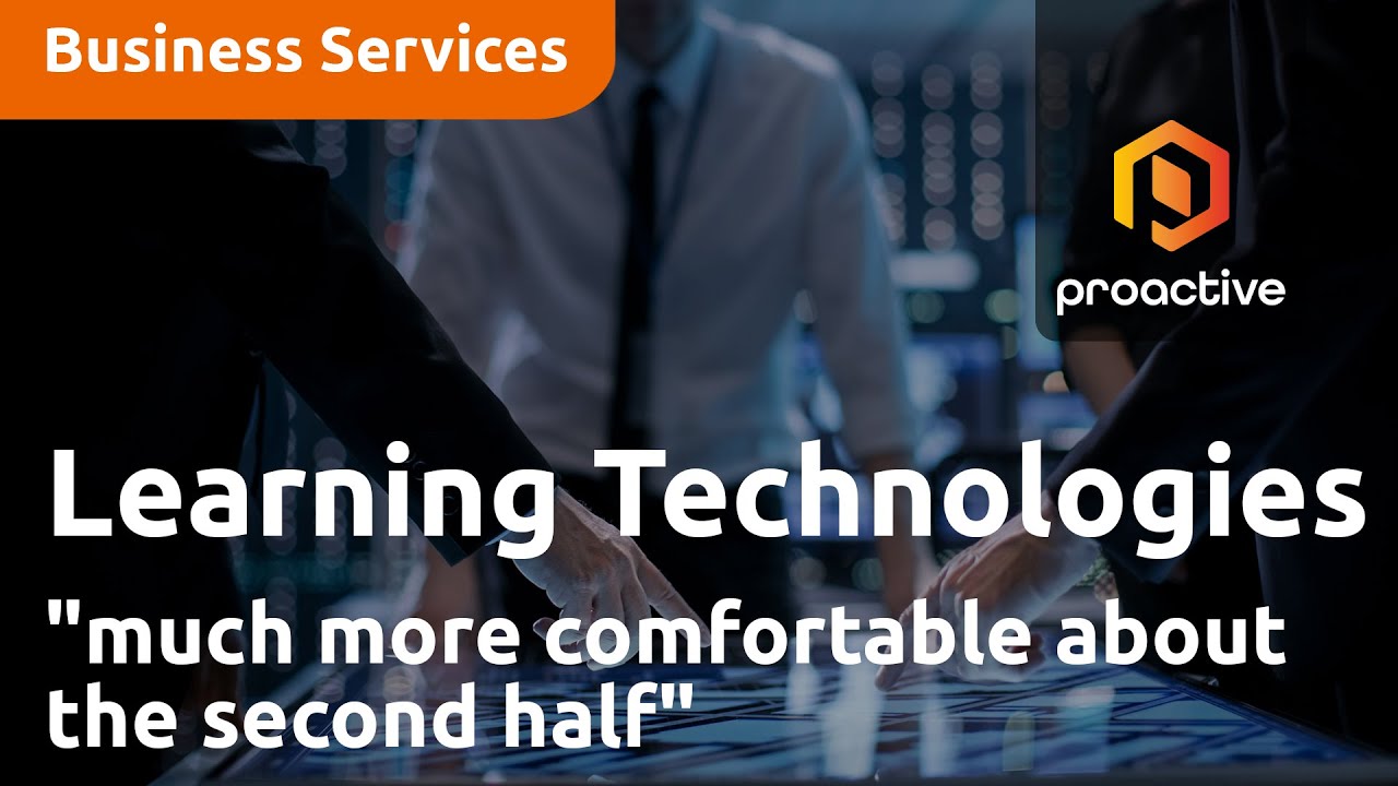 Learning Technologies Group "much more comfortable about the second half"