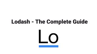Lodash - The Complete Guide course