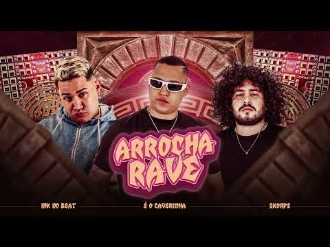 ARROCHA RAVE - JÚLIA TREPADEIRA, É O CAVERINHA, SKORPS, MK NO BEAT, MC LEVIN