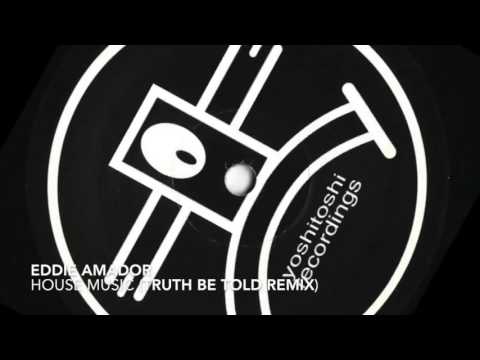 Eddie Amador - House Music (Truth Be Told Remix)