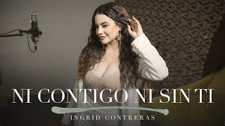Ni Contigo Ni Sin Ti - Ingrid Contreras