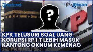 KPK Bongkar Mafia Haji! Uang Korupsi Rp 1 T Diduga Masuk Kantong Oknum Kemenag