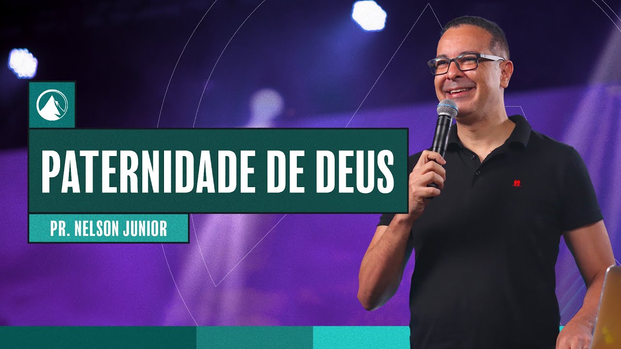 PATERNIDADE DE DEUS // Pr. Nelson Junior
