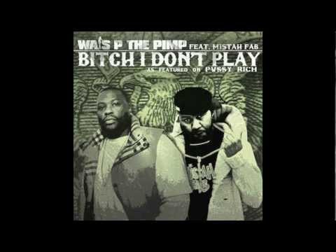Wais P "Bitch I Don't Play" ft. Mistah F.A.B.