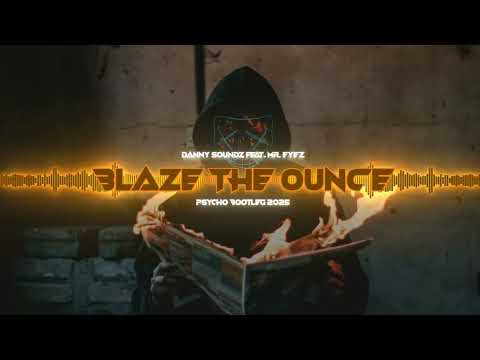 Danny Soundz feat. Mr. Eyez - Blaze The Ounce [PSYCHO BOOTLEG 2025]