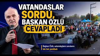 Vatandaşlar Sordu, Başkan Özlü Cevapladı