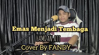 Download lagu Emas Menjadi Tembaga_HAMDAN ATT Cover By FANDY mp3