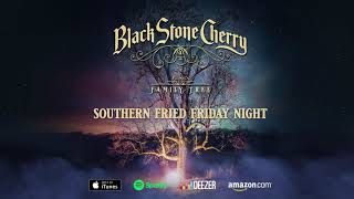 Black Stone Cherry - Southern Fried Friday Night (Official Audio)