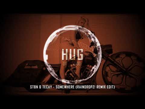 Stbn & Tecay - Somewhere (Raindropz! Remix Edit)