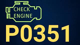 P0351 Code - Ignition Coil A Primary/Secondary Circuit Malfunction