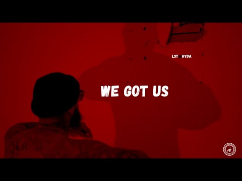 LST Ryda - We Got Us (Official Music Video)
