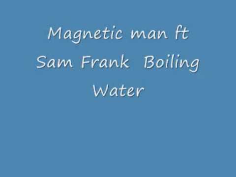 Magnetic Man ft Sam Frank - Boiling Water