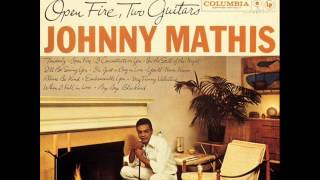 Johnny Mathis   An Open Fire Leiber & Stoller song