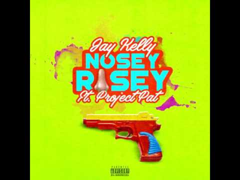 Jay Kelly - Nosey Rosey (Feat. Project Pat)