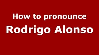 How to pronounce Rodrigo Alonso