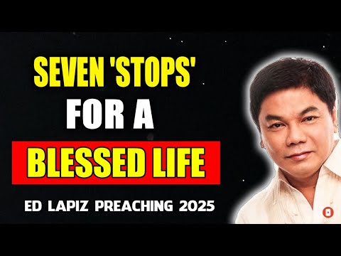 Seven 'Stops' for a Blessed Life - Ed Lapiz