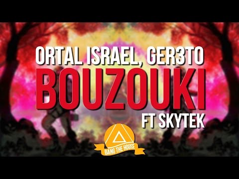 Ortal Israel, Ger3to - Bouzouki [Ft Skytek]