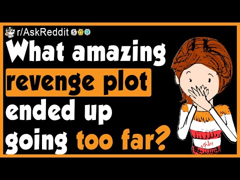 People Share Revenge Plots That Went Too Far - (r/AskReddit)