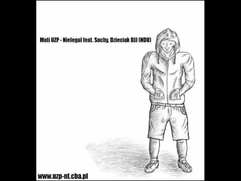 02.Mati UZP-Nielegal Feat.Suchy,Dzieciak DJJ (NDU)