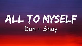 All To Myself (Lyrics) - Dan + Shay