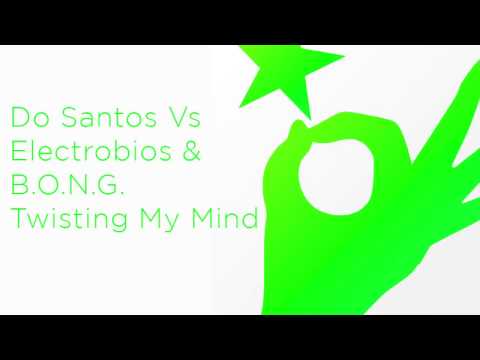 Do Santos vs Electrobios & B.O.N.G. - Twisting My Mind (Original Mix)