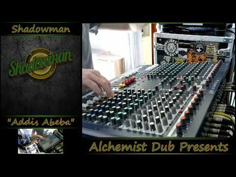 Shadowman   Addis Abeba Played by Alchemist Dub
