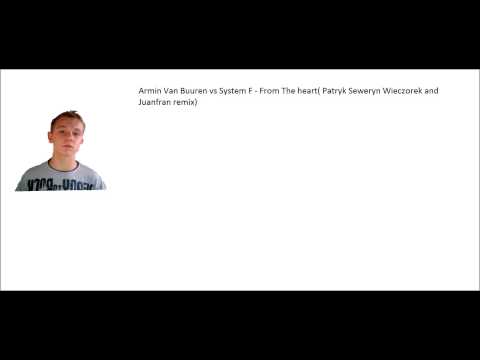 Armin Van Buuren Vs System F - From The Heart (Patryk Seweryn Wieczorek and Juanfran)