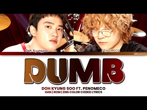 DOH KYUNGSOO feat. PENOMECO - DUMB (Color Coded Han|Rom|Eng Lyrics)