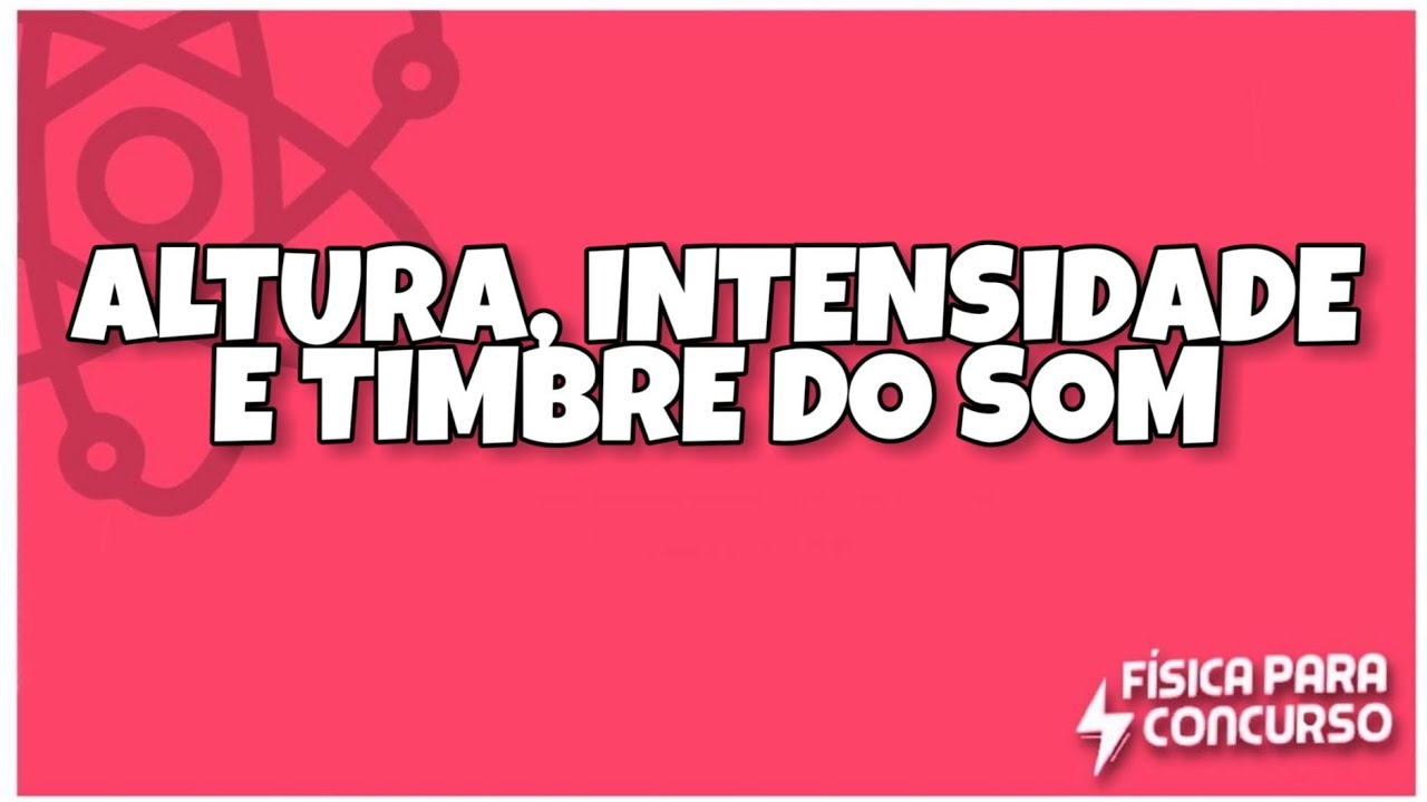 Altura, intensidade e timbre do som - Física para concurso