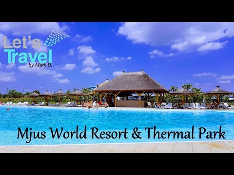 MJUS World Resort & Thermal Park (Hungary/Ungarn) | Let's Travel