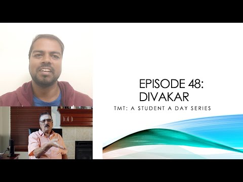 Episode 48 of TMT: A student a day : Divakar