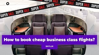 How to book cheap business class flights?