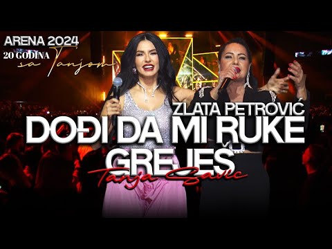 Zlata Petrović - Dođi da mi ruke greješ (20 Godina sa Tanjom) ARENA 2024