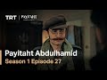 Abdülhamid Episode 27