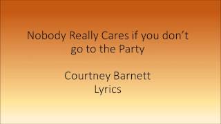 Nobody Really Cares if you don&#39;t go to the Party - Courtney Barnett - lyrics