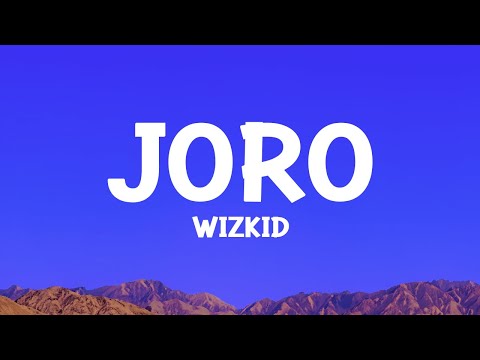 Wizkid - Joro (Lyrics)