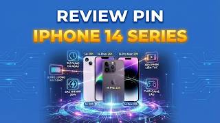 Đánh giá pin iPhone 14 Series