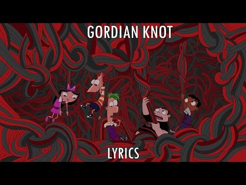 Phineas and Ferb - Gordian Knot Lyrics