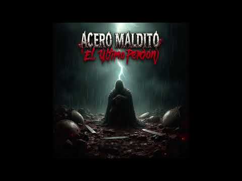 ACERO MALDITO - EL ÚLTIMO PERDÓN (Balada Heavy Metal Rock En Español)