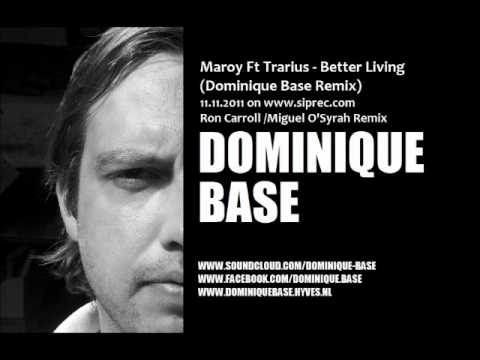 Maroy Ft Trarius   Better Living Dominique Base Remix