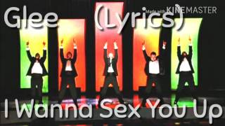 Glee - I Wanna Sex You Up (Lyrics)
