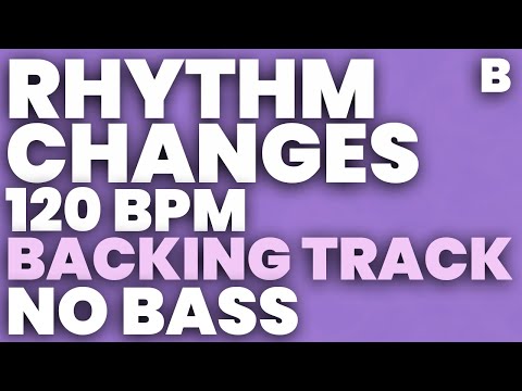 Rhythm Changes in B Backing Track Swing 120 bpm - NO BASS
