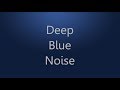 12 Hours of Deep Blue Noise for Sleep, Studying, and Relaxation | HD